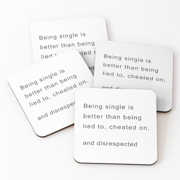 Item preview, Being single is better than being lied to, cheated on, and disrespected designed and sold by cloudzer0000.