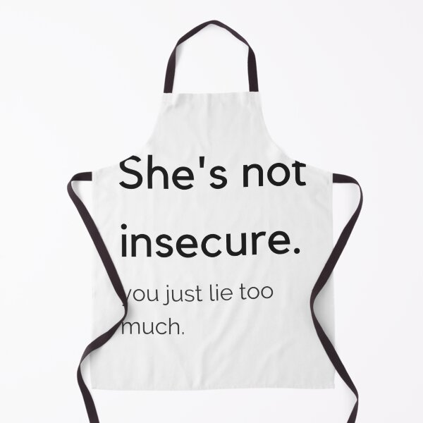 Item preview, she's not insecure you just lie too much designed and sold by cloudzer0000.