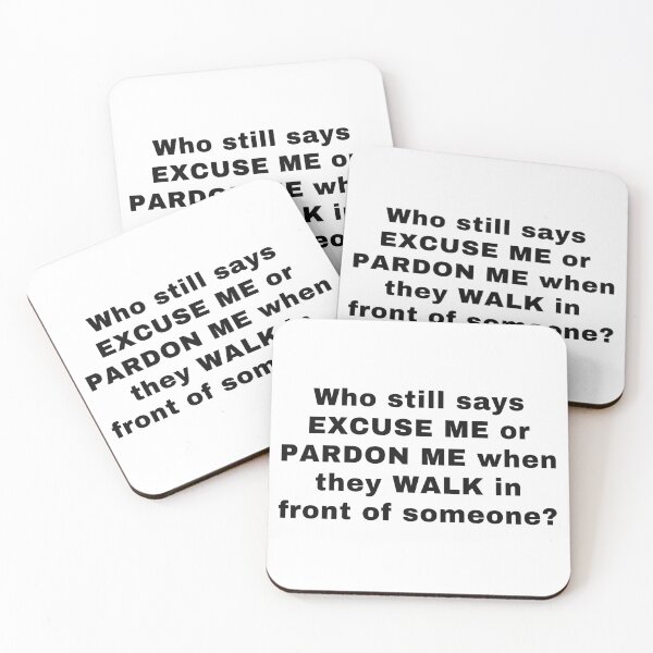 Item preview, who still says excuse me or pardon me designed and sold by cloudzer0000.