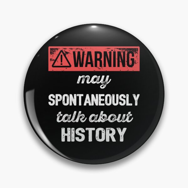 Item preview, Warning: May Spontaneously Talk About History I designed and sold by Lemon Pepper.