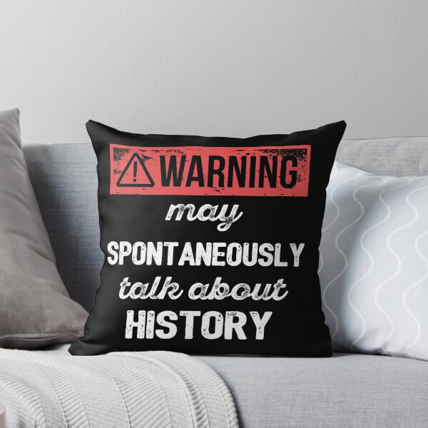 Item preview, Warning: May Spontaneously Talk About History I designed and sold by Lemon Pepper.