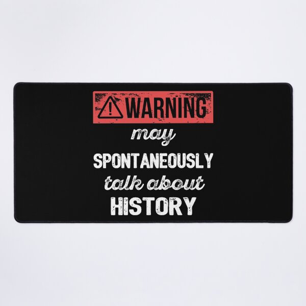 Item preview, Warning: May Spontaneously Talk About History I designed and sold by Lemon Pepper.