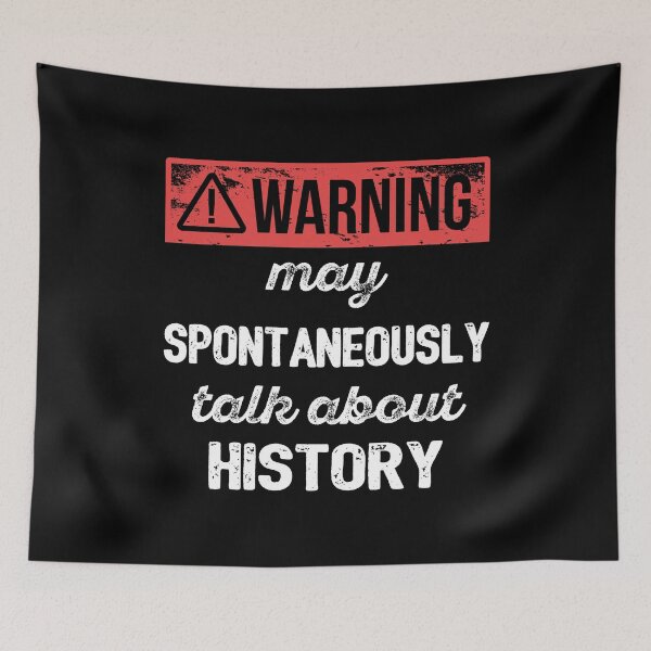 Item preview, Warning: May Spontaneously Talk About History I designed and sold by Lemon Pepper.