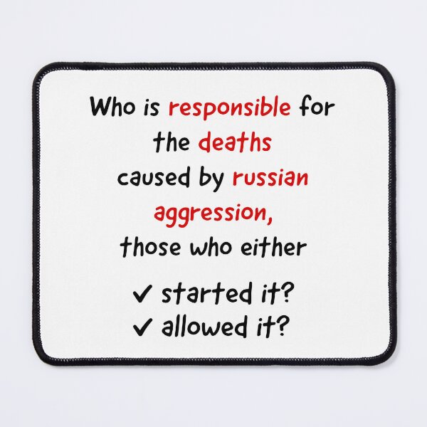 Item preview, Who is responsible for the deaths caused by Russian aggression - those who either started it or allowed it ▩ designed and sold by cabana.space.