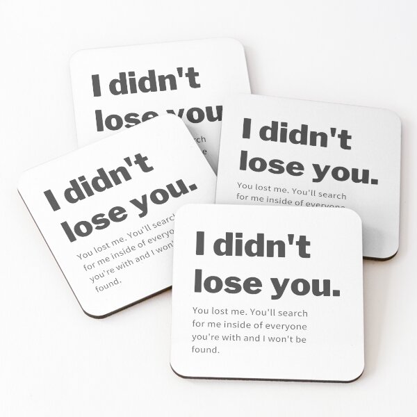 Item preview, I didn't lose you you lost me designed and sold by cloudzer0000.