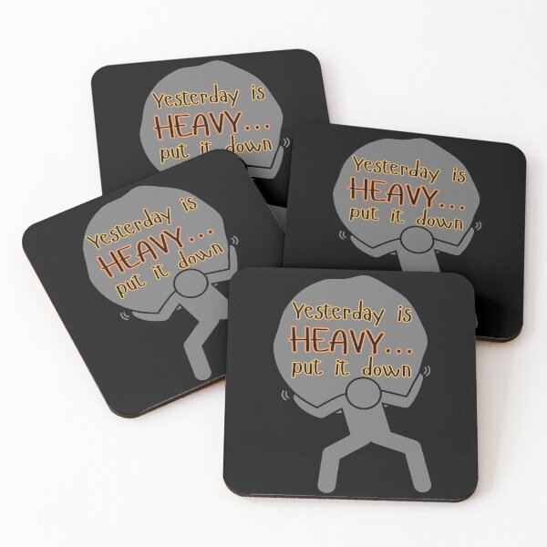 Item preview, YESTERDAY IS HEAVY... PUT IT DOWN, designed and sold by Inspiretouplift.