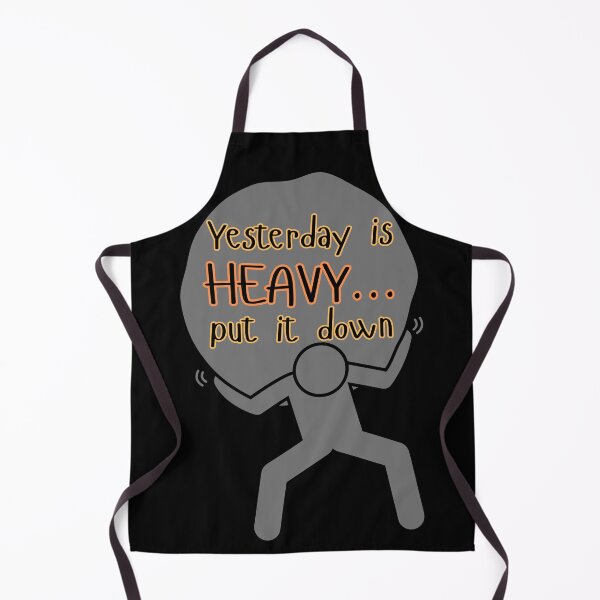 Item preview, YESTERDAY IS HEAVY... PUT IT DOWN, designed and sold by Inspiretouplift.