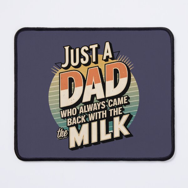 Item preview, JUST A DAD WHO ALWAYS CAME B ACK WITH THE MILK designed and sold by Snifferius.