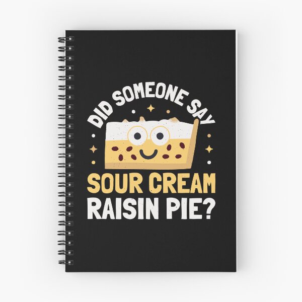 Item preview, Did Someone Say - Sour Cream Raisin Pie designed and sold by TomThornton.