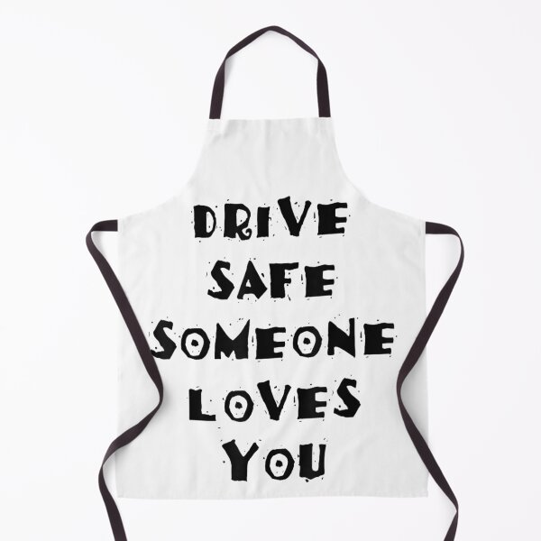 Item preview, Drive Safe Someone Loves You designed and sold by skeastore.