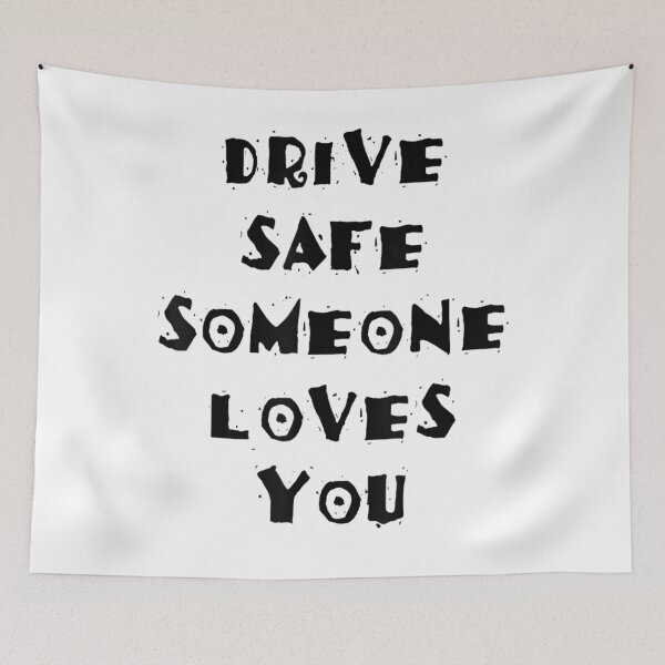 Item preview, Drive Safe Someone Loves You designed and sold by skeastore.