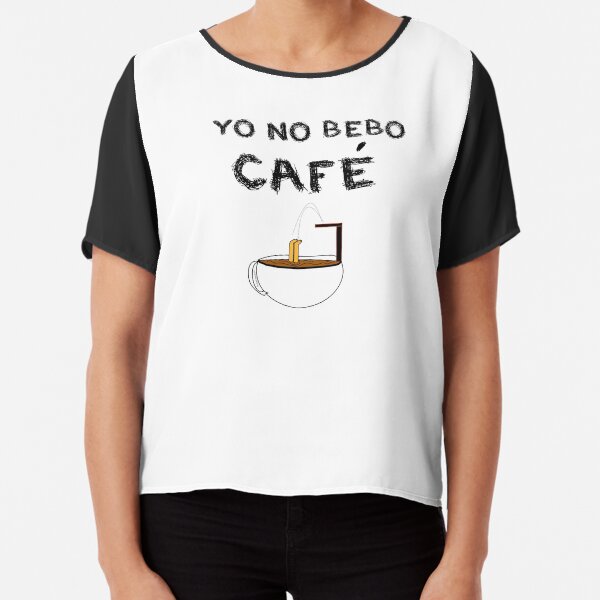 YO NO BEBO CAFÉ ME BAÑO EN ÉL Blusa