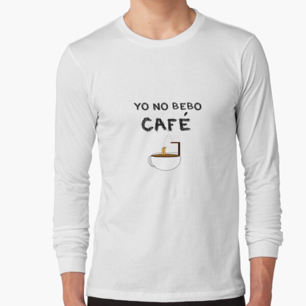 YO NO BEBO CAFÉ ME BAÑO EN ÉL Camiseta de manga larga