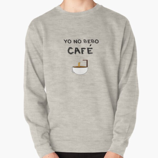 YO NO BEBO CAFÉ ME BAÑO EN ÉL Sudadera sin capucha