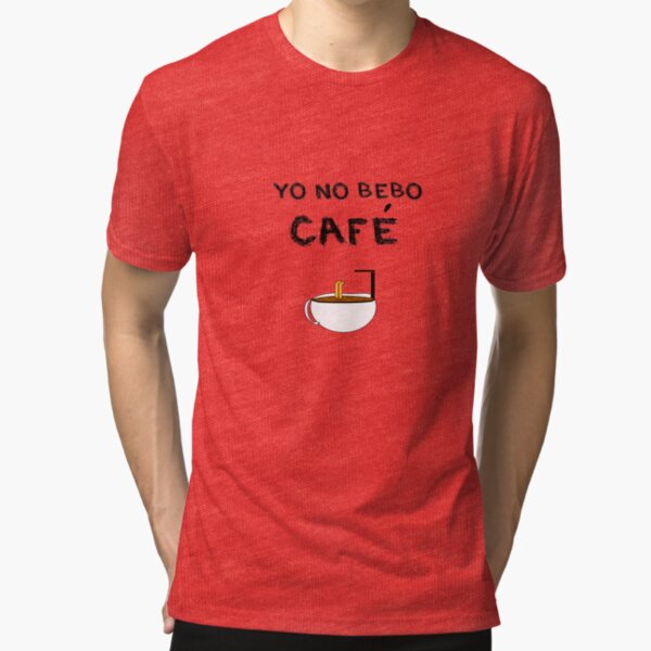 YO NO BEBO CAFÉ ME BAÑO EN ÉL Camiseta de tejido mixto