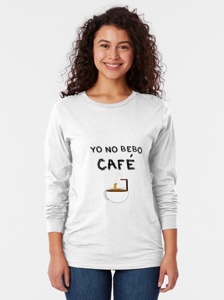 Vista alternativa de Camiseta de manga larga YO NO BEBO CAFÉ ME BAÑO EN ÉL