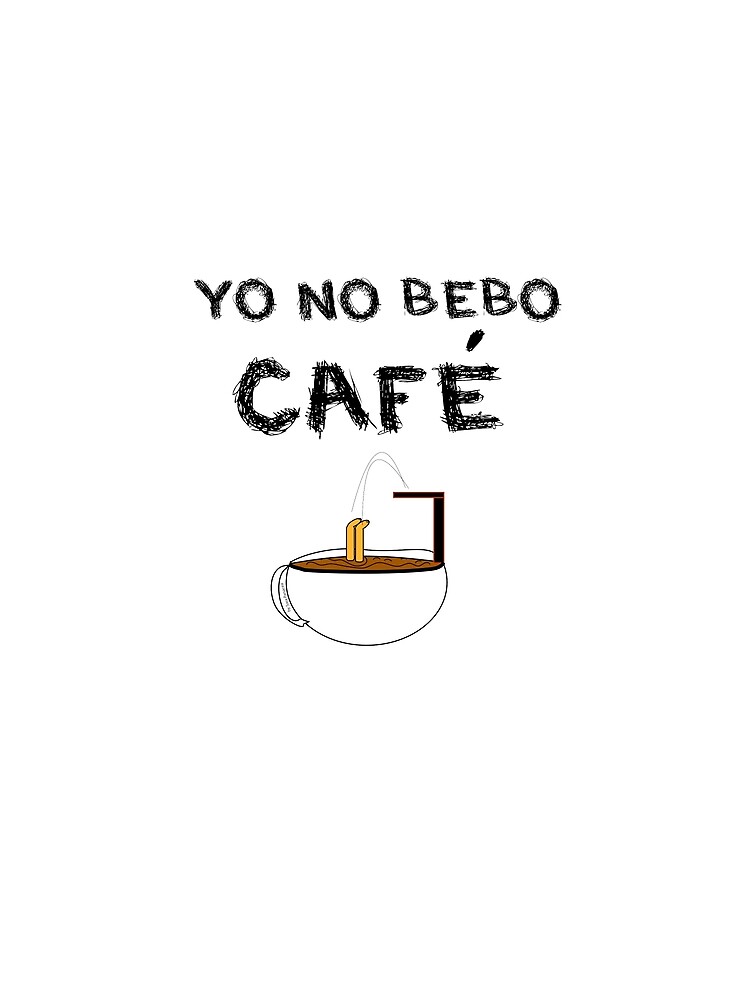 YO NO BEBO CAFÉ ME BAÑO EN ÉL de SaraPanacea