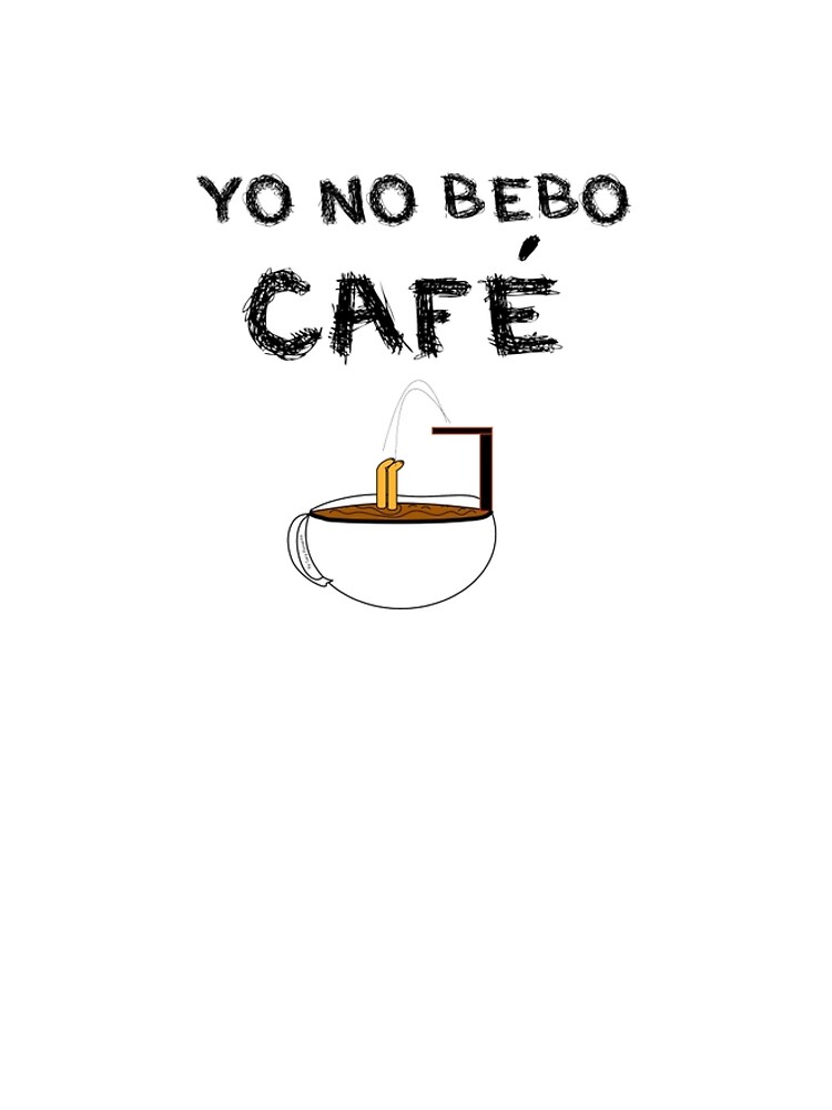 YO NO BEBO CAFÉ ME BAÑO EN ÉL de SaraPanacea