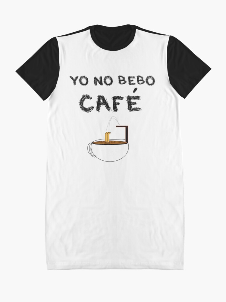 Vista alternativa de Vestido camiseta YO NO BEBO CAFÉ ME BAÑO EN ÉL
