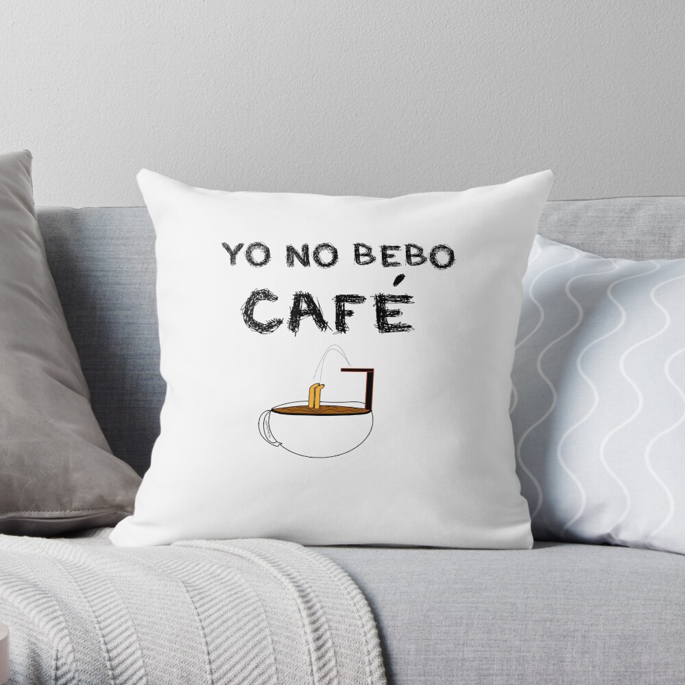 YO NO BEBO CAFÉ ME BAÑO EN ÉL Cojín