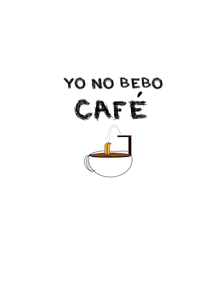 YO NO BEBO CAFÉ ME BAÑO EN ÉL de SaraPanacea