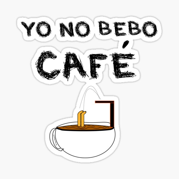 YO NO BEBO CAFÉ ME BAÑO EN ÉL Pegatina