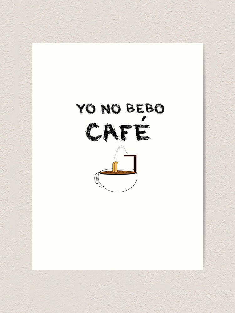 Vista alternativa de Lámina artística YO NO BEBO CAFÉ ME BAÑO EN ÉL