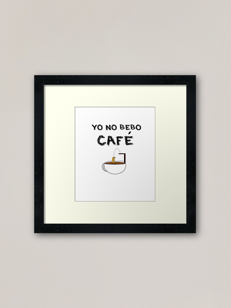 Vista alternativa de Lámina enmarcada YO NO BEBO CAFÉ ME BAÑO EN ÉL