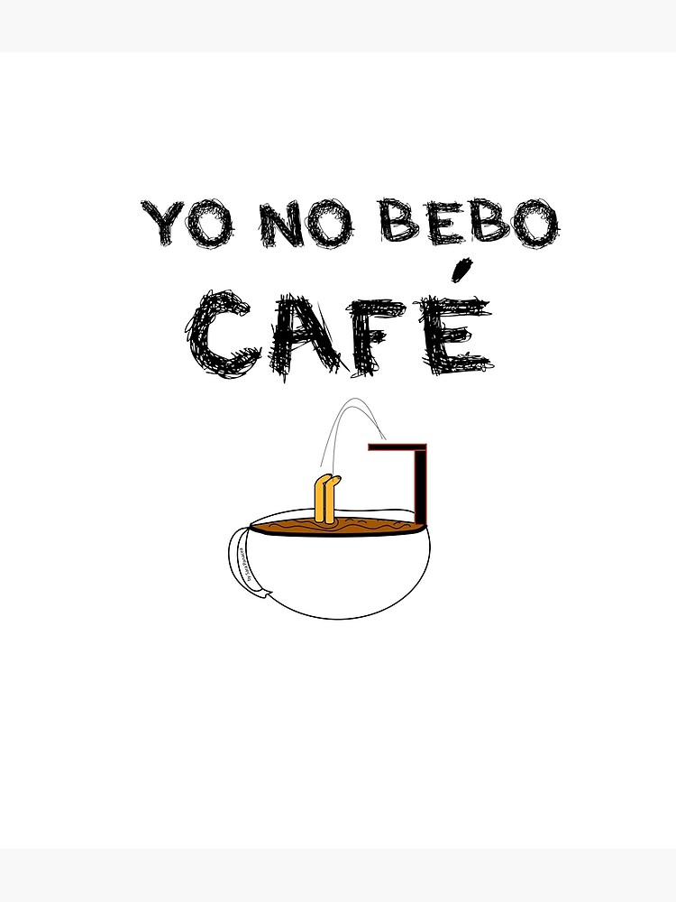 YO NO BEBO CAFÉ ME BAÑO EN ÉL de SaraPanacea