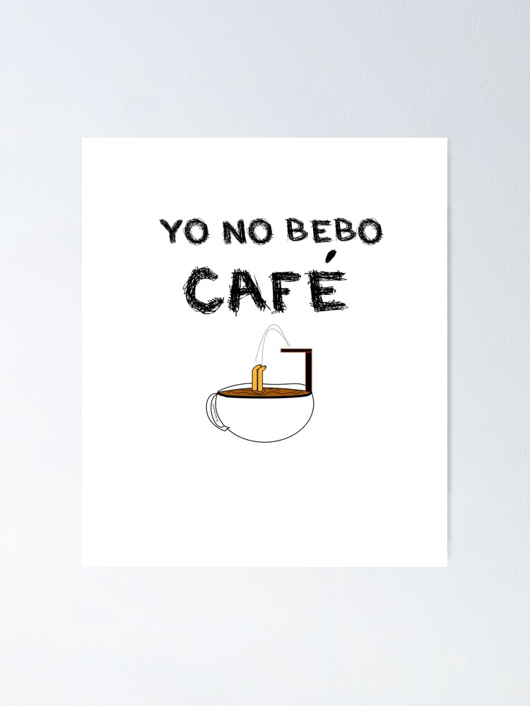 Vista alternativa de Póster YO NO BEBO CAFÉ ME BAÑO EN ÉL