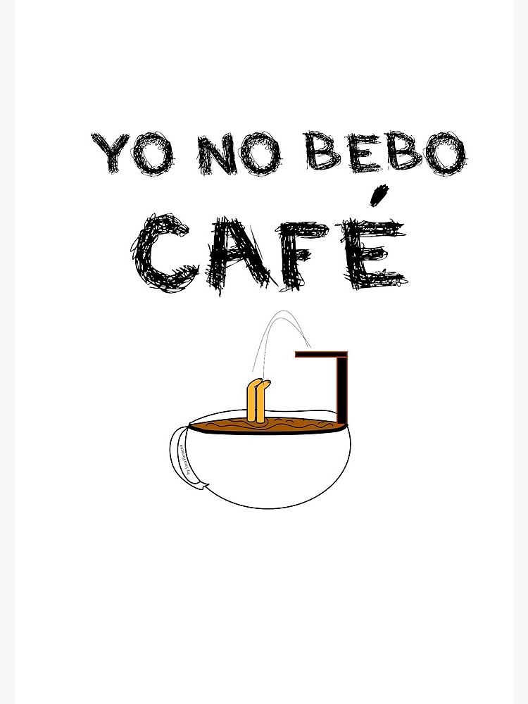 YO NO BEBO CAFÉ ME BAÑO EN ÉL de SaraPanacea