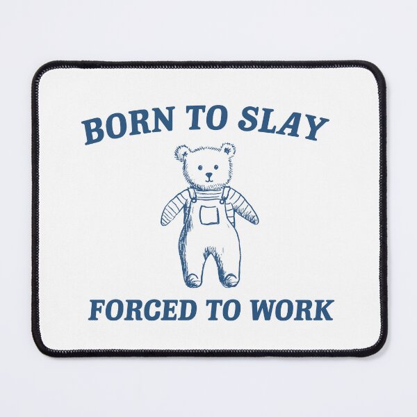 Item preview, born to slay forced to work designed and sold by boneyisland.