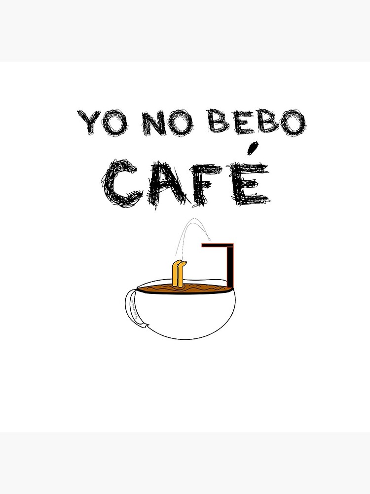 YO NO BEBO CAFÉ ME BAÑO EN ÉL de SaraPanacea