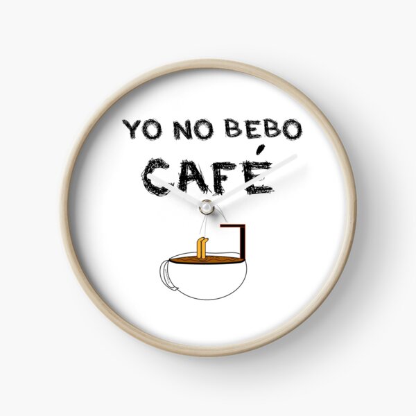 YO NO BEBO CAFÉ ME BAÑO EN ÉL Reloj