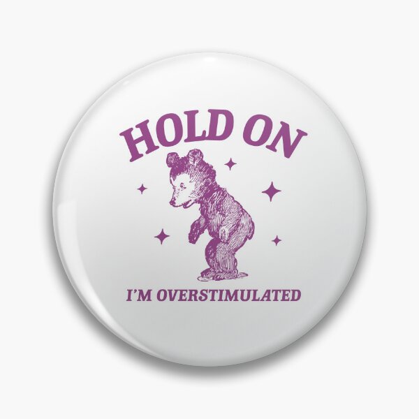 Item preview, Hold on i'm overstimulated designed and sold by boneyisland.