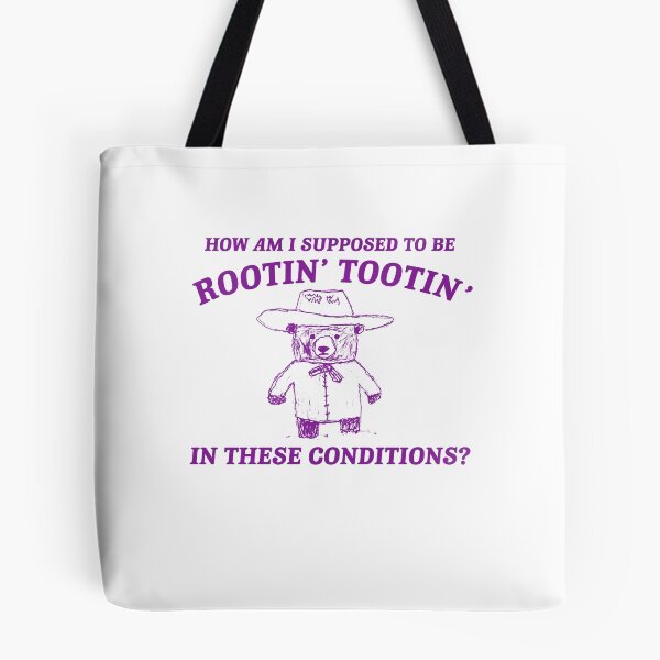 Item preview, How am i supposed to be rootin tootin in these conditions designed and sold by boneyisland.