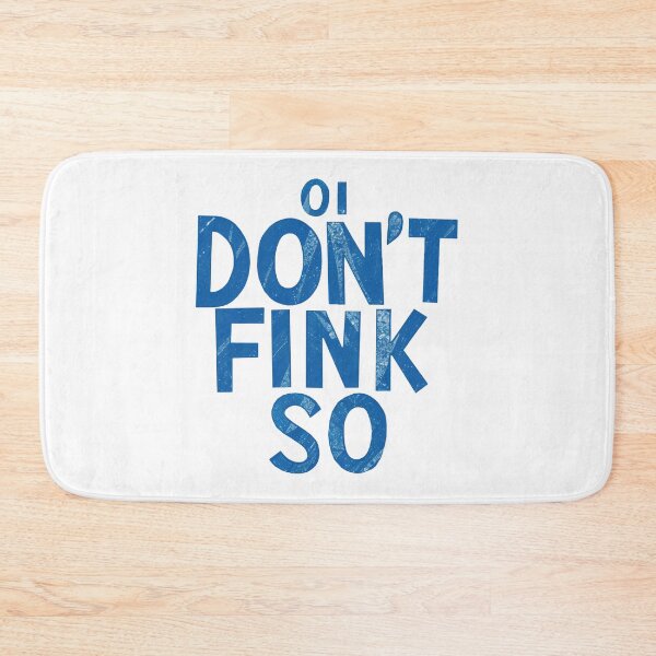 Item preview, Oi Don't Fink So Funny Quote designed and sold by BadLuckByDesign.
