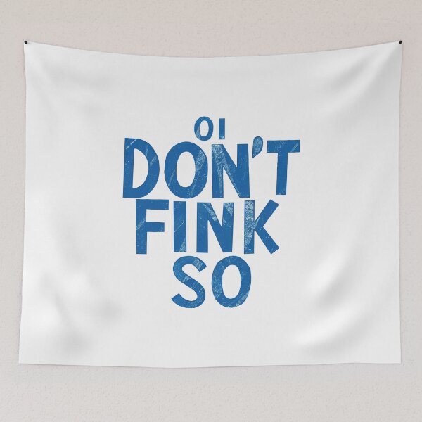 Item preview, Oi Don't Fink So Funny Quote designed and sold by BadLuckByDesign.