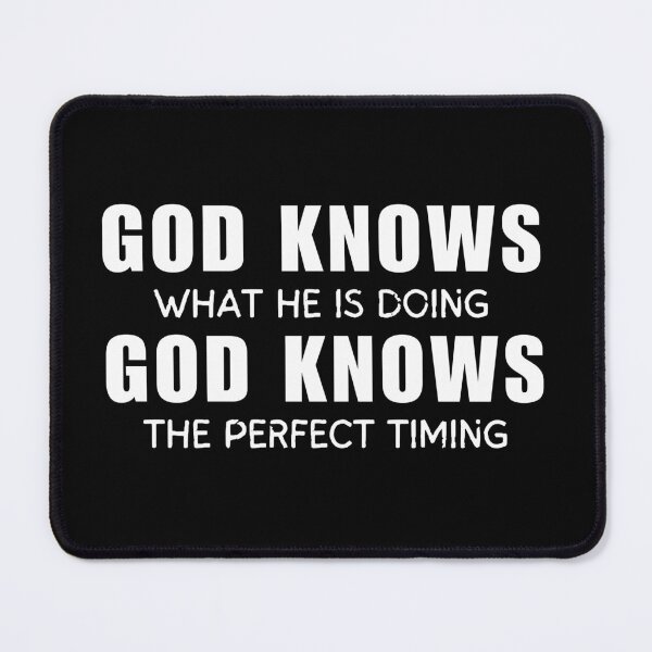 Item preview, God Knows What He Is Doing God Knows The Perfect Timing designed and sold by ANNINOART ⭐⭐⭐⭐⭐.