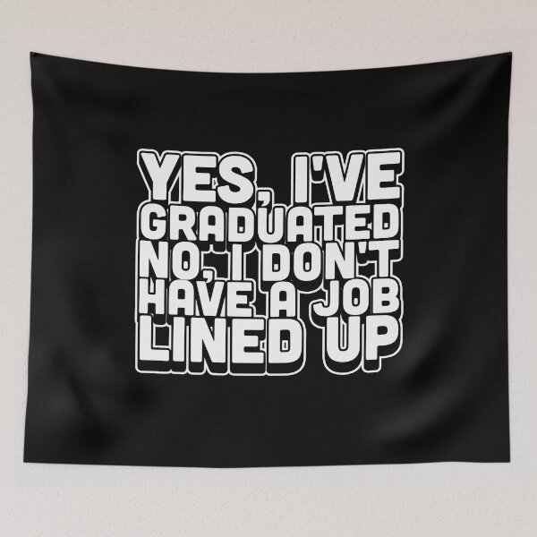 Item preview, Yes I've Graduated No I Don't Have A Job Lined Up designed and sold by thingsandthings.