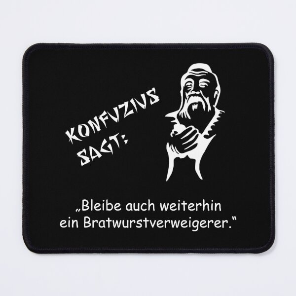 Item preview, Confucius says: Remain a bratwurst refuser... designed and sold by ARTmanhART.
