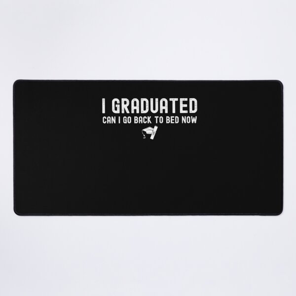 Item preview, I graduated can I go back to bed now designed and sold by stylechoc.