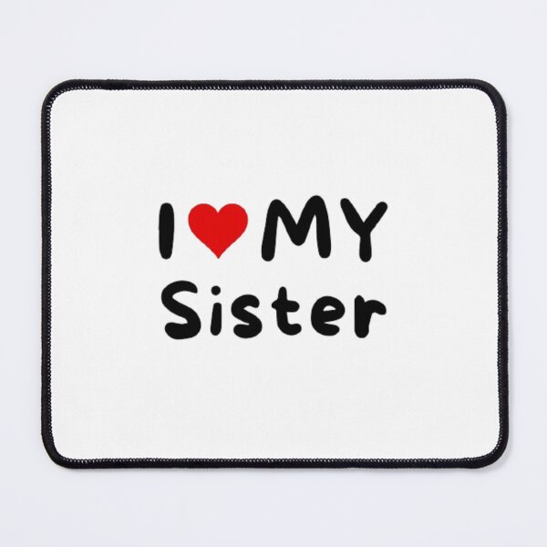 Item preview, I love my sister- I heart my sister designed and sold by Perryfranken.