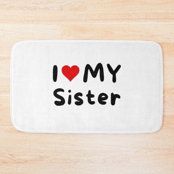 Item preview, I love my sister- I heart my sister designed and sold by Perryfranken.