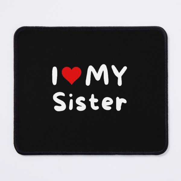 Item preview, I love my sister- I heart my sister designed and sold by Perryfranken.