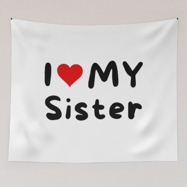 Item preview, I love my sister- I heart my sister designed and sold by Perryfranken.