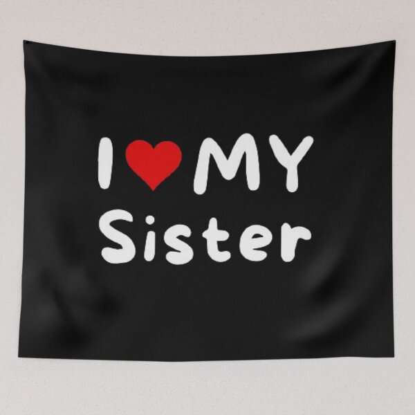 Item preview, I love my sister- I heart my sister designed and sold by Perryfranken.