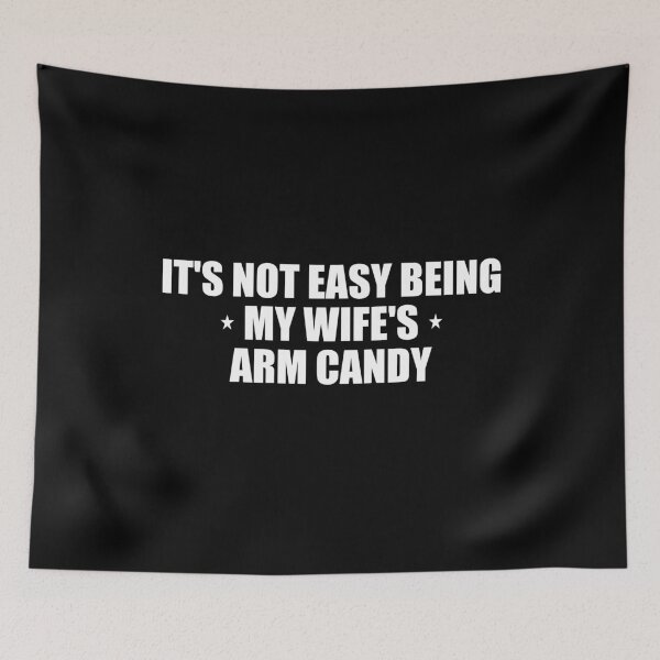Item preview, It's not easy being my wife's arm candy designed and sold by Pastexchange.