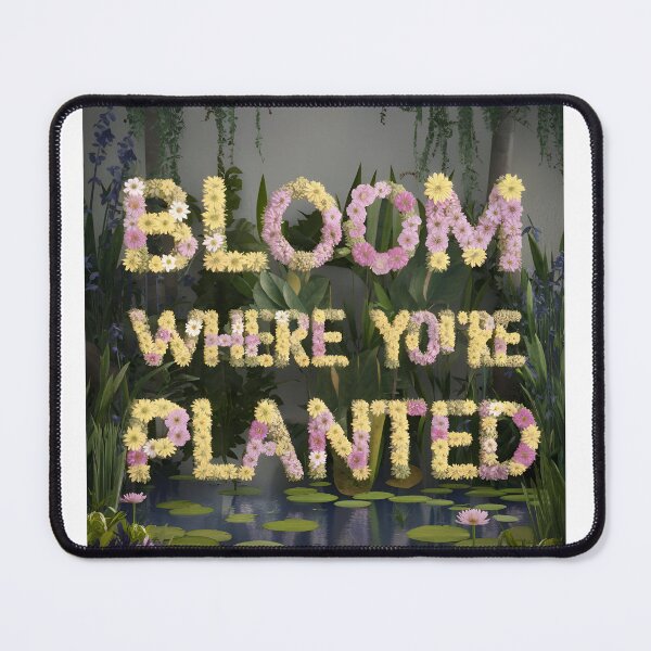 Item preview, Bloom where you are planted designed and sold by Abuhosam.
