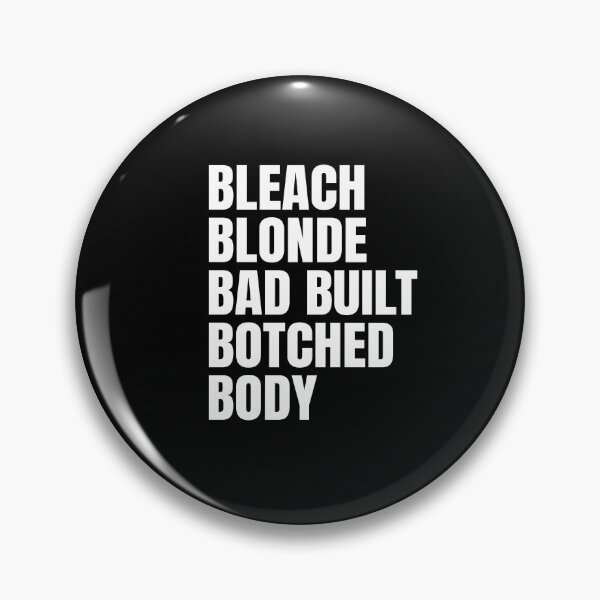Item preview, Bleach Blonde Bad Built Botched Body Shirt designed and sold by dgavisuals.